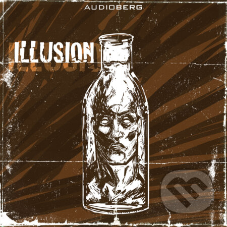 Audiokniha: Illusion (Edgar Allan Poe a Howard Phillips Lovecraft). Audioberg, 2020 Audiokniha: Illusion (Edgar Allan Poe a Howard Phillips Lovecraft). Audioberg, 2020