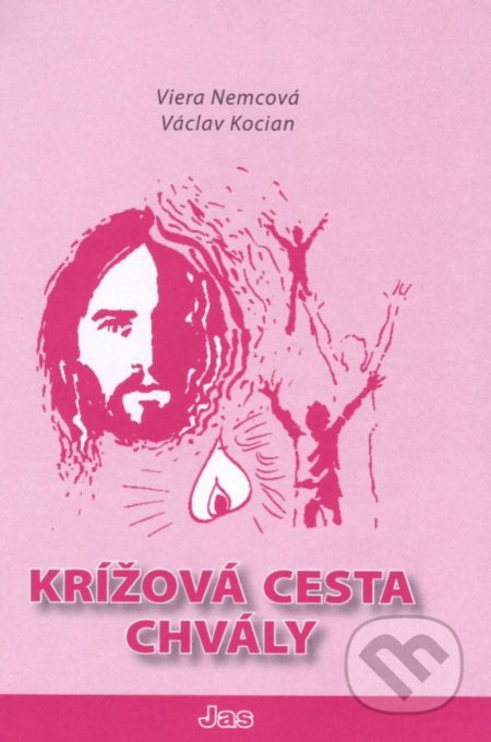 Kniha: Krížová cesta chvály (Viera Nemcová a Václav Kocián). Jas, 2013 Kniha: Krížová cesta chvály (Viera Nemcová a Václav Kocián). Jas, 2013