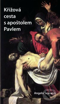 Kniha: Křížová cesta s apoštolem Pavlem (Angelo Scarano). Paulínky, 2009 Kniha: Křížová cesta s apoštolem Pavlem (Angelo Scarano). Paulínky, 2009