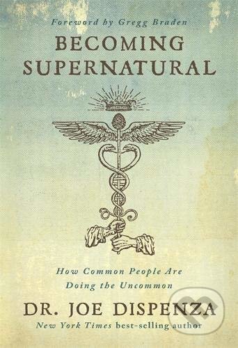 Kniha: Becoming Supernatural (Joe Dispenza). Hay House, 2019 Kniha: Becoming Supernatural (Joe Dispenza). Hay House, 2019