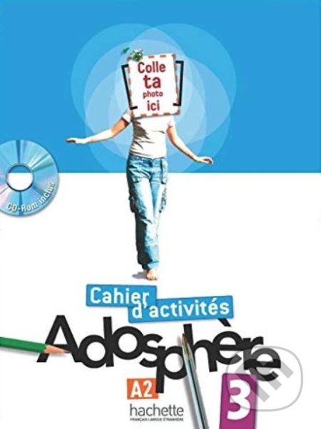 Kniha: Adosphere - Cahier d'Exercices 3 (Marie-Laure Poletti). Hachette Livre International, 2013 Kniha: Adosphere - Cahier d'Exercices 3 (Marie-Laure Poletti). Hachette Livre International, 2013