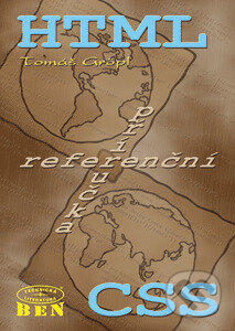 Kniha: HTML, CSS a JavaScript - referenční příručka (Tomáš Gröpl). BEN - technická literatura, 2016 Kniha: HTML, CSS a JavaScript - referenční příručka (Tomáš Gröpl). BEN - technická literatura, 2016