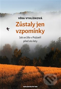 Zůstaly jen vzpomínky - Věra Vyhlídková, Nakladatelství Bor, 2020