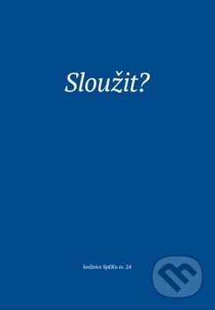 Kniha: Sloužit? (Martina Kadlecová). Eman, 2020 Kniha: Sloužit? (Martina Kadlecová). Eman, 2020