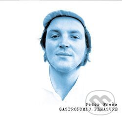 Hudobné CD: Fedor Frešo: Gastronomic Pleasure (Warner Music). Warner Music, 2020 Hudobné CD: Fedor Frešo: Gastronomic Pleasure (Warner Music). Warner Music, 2020