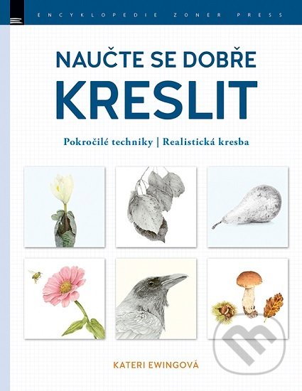 Kniha: Naučte se dobře kreslit (Kateri Ewingová). Zoner Press, 2020 Kniha: Naučte se dobře kreslit (Kateri Ewingová). Zoner Press, 2020