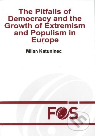 Kniha: The Pitfalls of Democracy and the Growth of Extremism and Populism in Europe (Milan Katuninec). Trnavská univerzita - Filozofická fakulta, 2019 Kniha: The Pitfalls of Democracy and the Growth of Extremism and Populism in Europe (Milan Katuninec). Trnavská univerzita - Filozofická fakulta, 2019