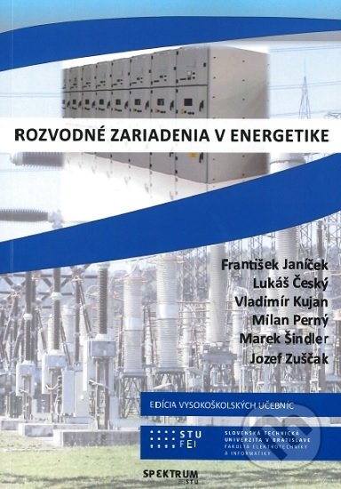 Kniha: Rozvodné zariadenia v energetike (František Janíček). Slovenská technická univerzita, 2019 Kniha: Rozvodné zariadenia v energetike (František Janíček). Slovenská technická univerzita, 2019