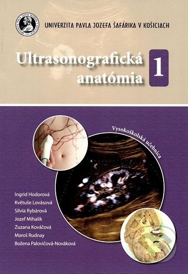 Kniha: Ultrasonografická anatómia 1 (Ingrid Hodorová). Univerzita Pavla Jozefa Šafárika v Košiciach, 2019 Kniha: Ultrasonografická anatómia 1 (Ingrid Hodorová). Univerzita Pavla Jozefa Šafárika v Košiciach, 2019