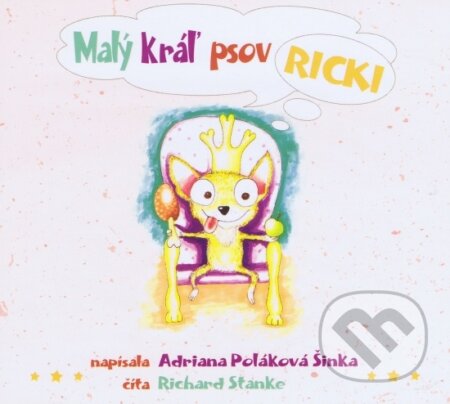 Audiokniha: Malý kráľ psov Ricki (audiokniha) (Adriana Poláková Šinka). Label One, 2017 Audiokniha: Malý kráľ psov Ricki (audiokniha) (Adriana Poláková Šinka). Label One, 2017