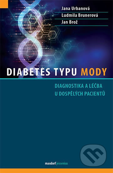Kniha: Diabetes typu MODY (Jan Brož, Jana Urbanová a Ludmila Brunerová). Maxdorf, 2020 Kniha: Diabetes typu MODY (Jan Brož, Jana Urbanová a Ludmila Brunerová). Maxdorf, 2020