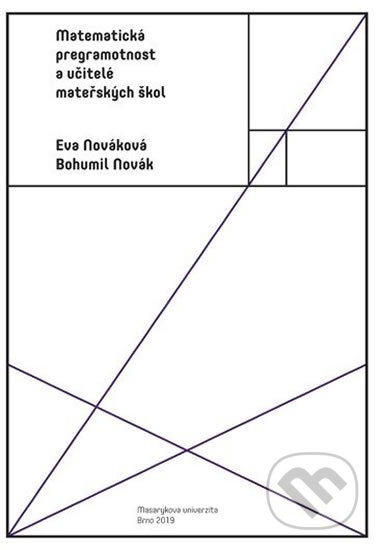 Kniha: Matematická pregramotnost a učitelé mateřských škol (Bohumil Novák a Eva Nováková). Masarykova univerzita, 2020 Kniha: Matematická pregramotnost a učitelé mateřských škol (Bohumil Novák a Eva Nováková). Masarykova univerzita, 2020