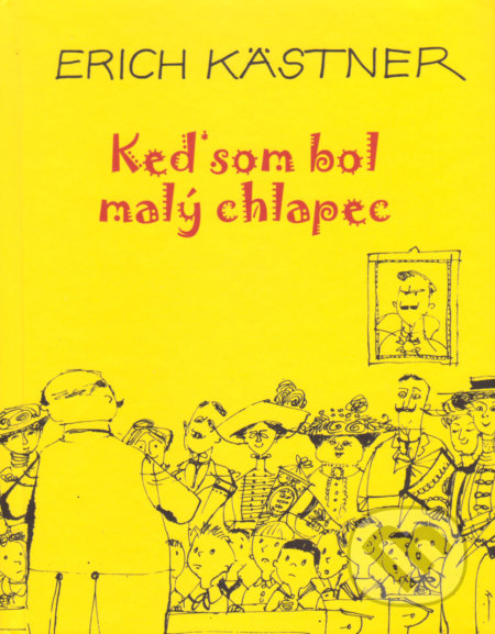 Kniha: Keď som bol malý chlapec (Erich Kästner). Vydavateľstvo Spolku slovenských spisovateľov, 2020 Kniha: Keď som bol malý chlapec (Erich Kästner). Vydavateľstvo Spolku slovenských spisovateľov, 2020