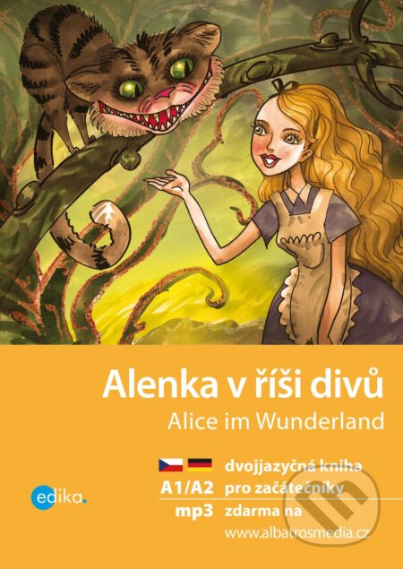 Kniha: Alenka v říši divů / Alice im Wunderland (Caroll Lewis a Jana Navrátilová). Edika, 2020 Kniha: Alenka v říši divů / Alice im Wunderland (Caroll Lewis a Jana Navrátilová). Edika, 2020