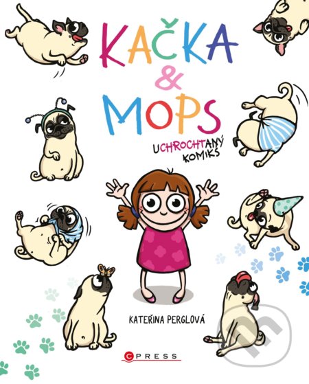 Kniha: Kačka & Mops: Uchrochtaný komiks (Kateřina Perglová). Edika, 2020 Kniha: Kačka & Mops: Uchrochtaný komiks (Kateřina Perglová). Edika, 2020