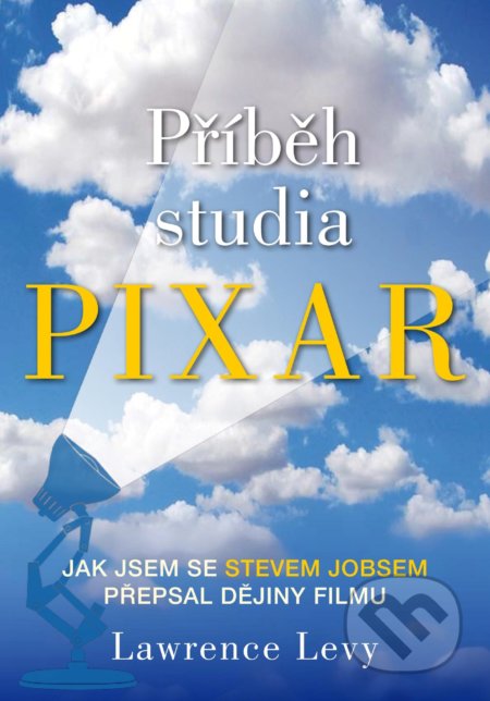 Kniha: Příběh studia Pixar (Lawrence Levy). XYZ, 2020 Kniha: Příběh studia Pixar (Lawrence Levy). XYZ, 2020