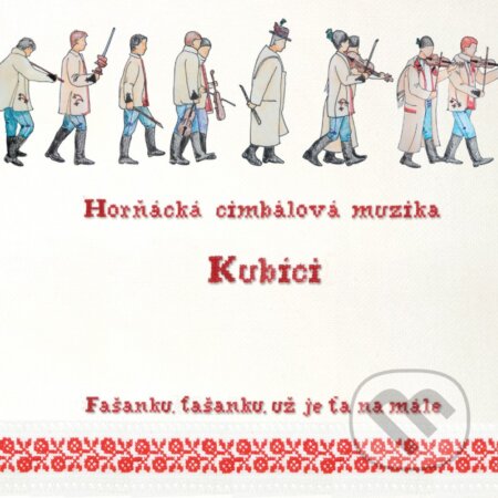 Hudobné CD: Horňácká cimbálová muzika Kubíci: Fašanku, fašanku, už je ťa namále (Hudobné albumy). Hudobné albumy, 2020 Hudobné CD: Horňácká cimbálová muzika Kubíci: Fašanku, fašanku, už je ťa namále (Hudobné albumy). Hudobné albumy, 2020