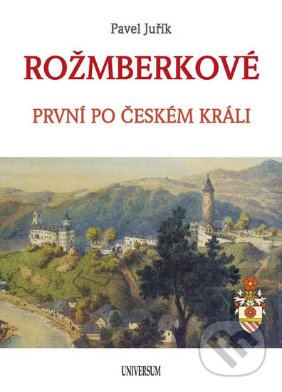 Kniha: Rožmberkové (Pavel Juřík). Universum, 2020 Kniha: Rožmberkové (Pavel Juřík). Universum, 2020