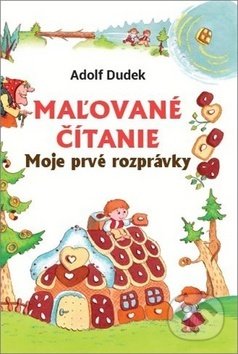 Kniha: Maľované čítanie: Moje prvé rozprávky (Bookmedia). Bookmedia, 2020 Kniha: Maľované čítanie: Moje prvé rozprávky (Bookmedia). Bookmedia, 2020
