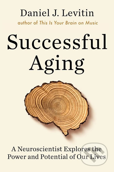 Kniha: Successful Aging (Daniel J. Levitin). Dutton, 2020 Kniha: Successful Aging (Daniel J. Levitin). Dutton, 2020