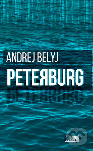 Kniha: Peterburg (Andrej Belyj). Európa, 2020 Kniha: Peterburg (Andrej Belyj). Európa, 2020