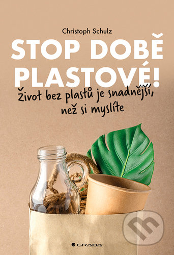 Kniha: Stop době plastové! (Christoph Schulz). Grada, 2020 Kniha: Stop době plastové! (Christoph Schulz). Grada, 2020