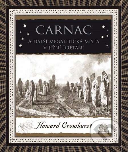 E-kniha: Carnac a další megalitická místa v jižní Bretani (Howard Crowhurst). Dokořán, 2019 E-kniha: Carnac a další megalitická místa v jižní Bretani (Howard Crowhurst). Dokořán, 2019