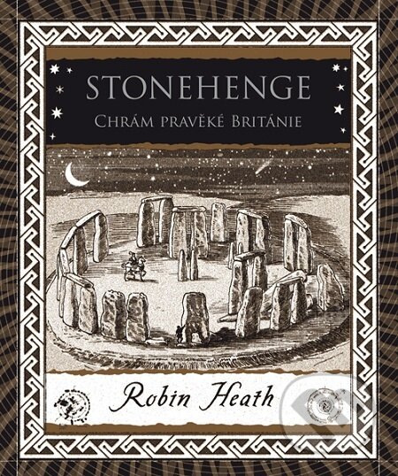 E-kniha: Stonehenge Chrám pravěké Británie (Robin Heath). Dokořán, 2019 E-kniha: Stonehenge Chrám pravěké Británie (Robin Heath). Dokořán, 2019