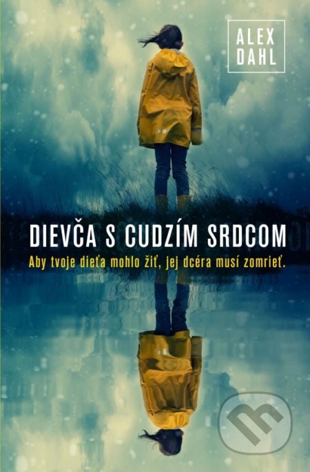 Kniha: Dievča s cudzím srdcom (Alex Dahl). Slovenský spisovateľ, 2020 Kniha: Dievča s cudzím srdcom (Alex Dahl). Slovenský spisovateľ, 2020