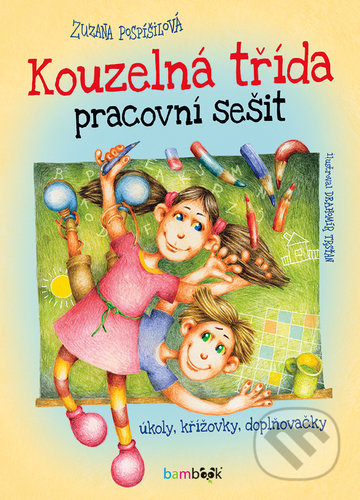 Kniha: Kouzelná třída Pracovní sešit (Drahomír Trsťan a Zuzana Pospíšilová). Bambook, 2020 Kniha: Kouzelná třída Pracovní sešit (Drahomír Trsťan a Zuzana Pospíšilová). Bambook, 2020
