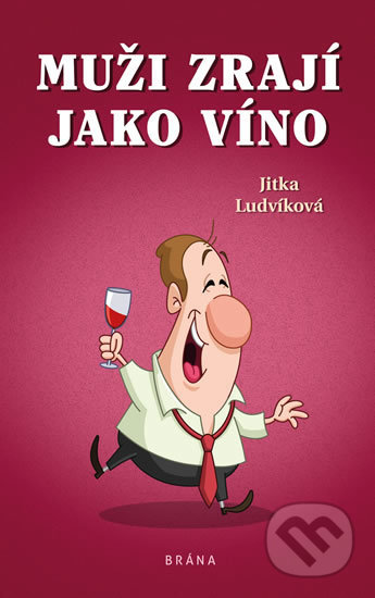 Kniha: Muži zrají jako víno (Jitka Ludvíková). Brána, 2020 Kniha: Muži zrají jako víno (Jitka Ludvíková). Brána, 2020