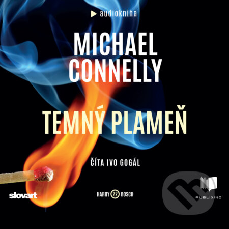 Audiokniha: Temný plameň (Michael Connelly). Publixing, Slovart, 2020 Audiokniha: Temný plameň (Michael Connelly). Publixing, Slovart, 2020
