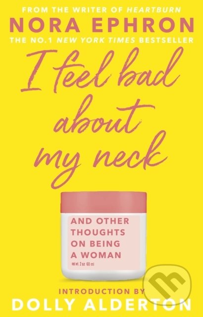 Kniha: I Feel Bad About My Neck (Nora Ephron). Doubleday, 2020 Kniha: I Feel Bad About My Neck (Nora Ephron). Doubleday, 2020
