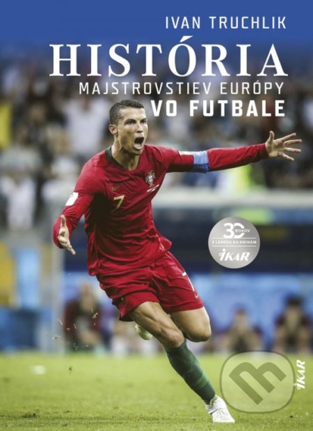 Kniha: História majstrovstiev Európy vo futbale (Ivan Truchlik). Ikar, 2020 Kniha: História majstrovstiev Európy vo futbale (Ivan Truchlik). Ikar, 2020