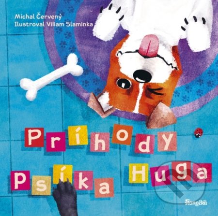 Kniha: Príhody psíka Huga (Michal Červený). Stonožka, 2020 Kniha: Príhody psíka Huga (Michal Červený). Stonožka, 2020