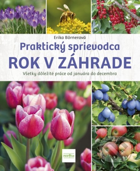 Kniha: Rok v záhrade - Praktický sprievodca (Erika Börner). Ikar, 2020 Kniha: Rok v záhrade - Praktický sprievodca (Erika Börner). Ikar, 2020