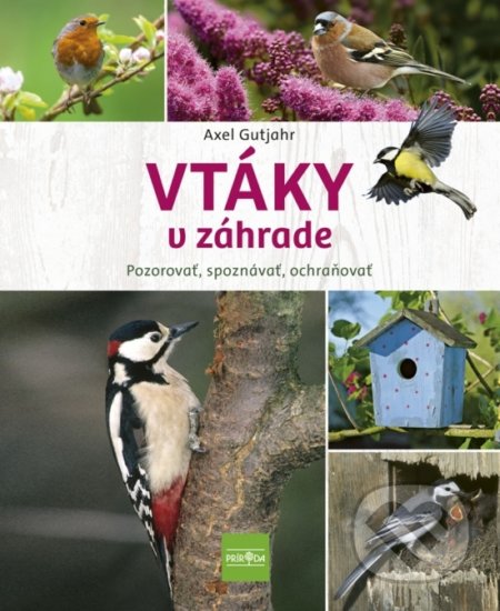 Kniha: Vtáky v záhrade (Axel Gutjahr). Príroda, 2020 Kniha: Vtáky v záhrade (Axel Gutjahr). Príroda, 2020