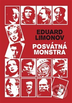 Kniha: Posvátná monstra (Eduard Limonov). Jarůšek Karel, 2020 Kniha: Posvátná monstra (Eduard Limonov). Jarůšek Karel, 2020
