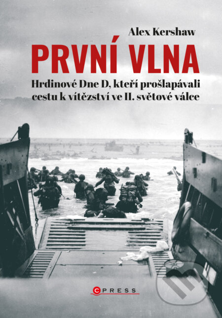 E-kniha: První vlna (Alex Kershaw). CPRESS, 2020 E-kniha: První vlna (Alex Kershaw). CPRESS, 2020