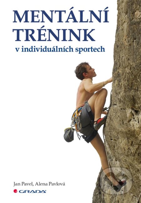 E-kniha: Mentální trénink v individuálních sportech (Alena Pavlová a Jan Pavel). Grada, 2019 E-kniha: Mentální trénink v individuálních sportech (Alena Pavlová a Jan Pavel). Grada, 2019
