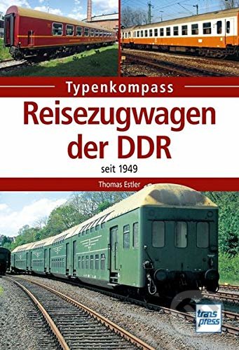 Reisezugwagen der DDR - Thomas Estler, transpress, 2020