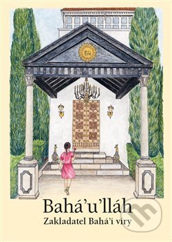 Kniha: Bahá’u’lláh (Bahá'í nakladatelství). Bahá'í nakladatelství, 2020 Kniha: Bahá’u’lláh (Bahá'í nakladatelství). Bahá'í nakladatelství, 2020