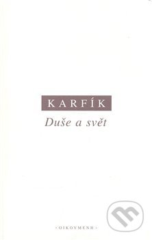 Kniha: Duše a svět (Filip Karfík). OIKOYMENH, 2007 Kniha: Duše a svět (Filip Karfík). OIKOYMENH, 2007
