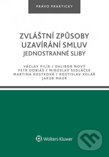 Kniha: Zvláštní způsoby uzavírání smluv - Jednostranné sliby (Václav Pilík). Wolters Kluwer ČR, 2020 Kniha: Zvláštní způsoby uzavírání smluv - Jednostranné sliby (Václav Pilík). Wolters Kluwer ČR, 2020
