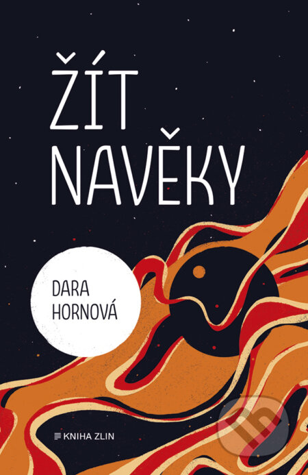 E-kniha: Žít navěky (Dara Hornová). Kniha Zlín, 2020 E-kniha: Žít navěky (Dara Hornová). Kniha Zlín, 2020