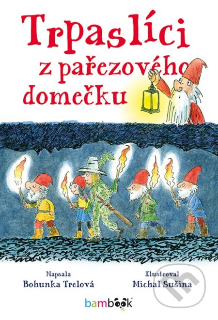 E-kniha: Trpaslíci z pařezového domečku (Bohunka Trelová a Michal Sušina). Grada, 2019 E-kniha: Trpaslíci z pařezového domečku (Bohunka Trelová a Michal Sušina). Grada, 2019