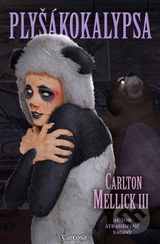 Kniha: Plyšákokalypsa (Carlton Mellick III). Carcosa, 2020 Kniha: Plyšákokalypsa (Carlton Mellick III). Carcosa, 2020
