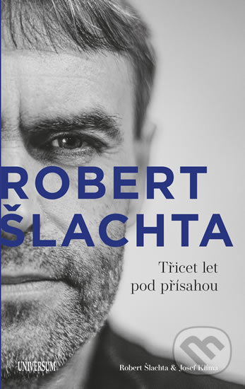 Kniha: Robert Šlachta (Josef Klíma a Robert Šlachta). Universum, 2020 Kniha: Robert Šlachta (Josef Klíma a Robert Šlachta). Universum, 2020