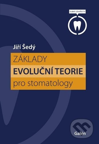 Kniha: Základy evoluční teorie pro stomatology (Jiří Šedý). Galén, 2020 Kniha: Základy evoluční teorie pro stomatology (Jiří Šedý). Galén, 2020
