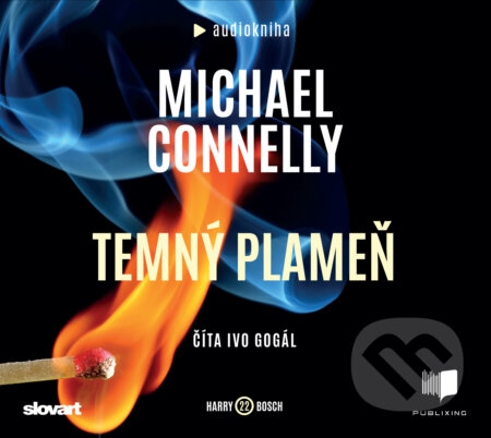 Audiokniha: Temný plameň (Michael Connelly). Publixing, Slovart, 2020 Audiokniha: Temný plameň (Michael Connelly). Publixing, Slovart, 2020